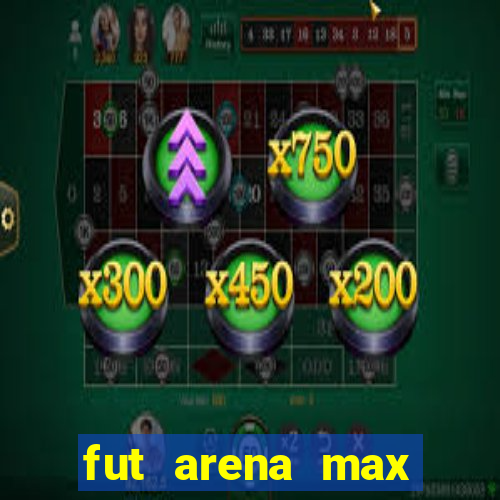 fut arena max futebol ao vivo